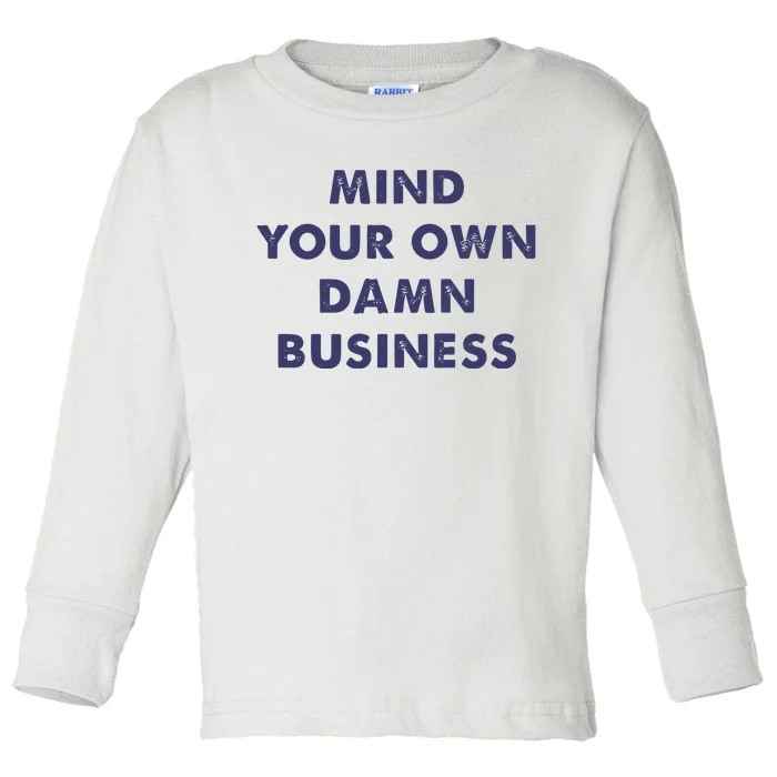 Mind Your Own Damn Business Kamala Harris Tim Walz 2024 Toddler Long Sleeve Shirt