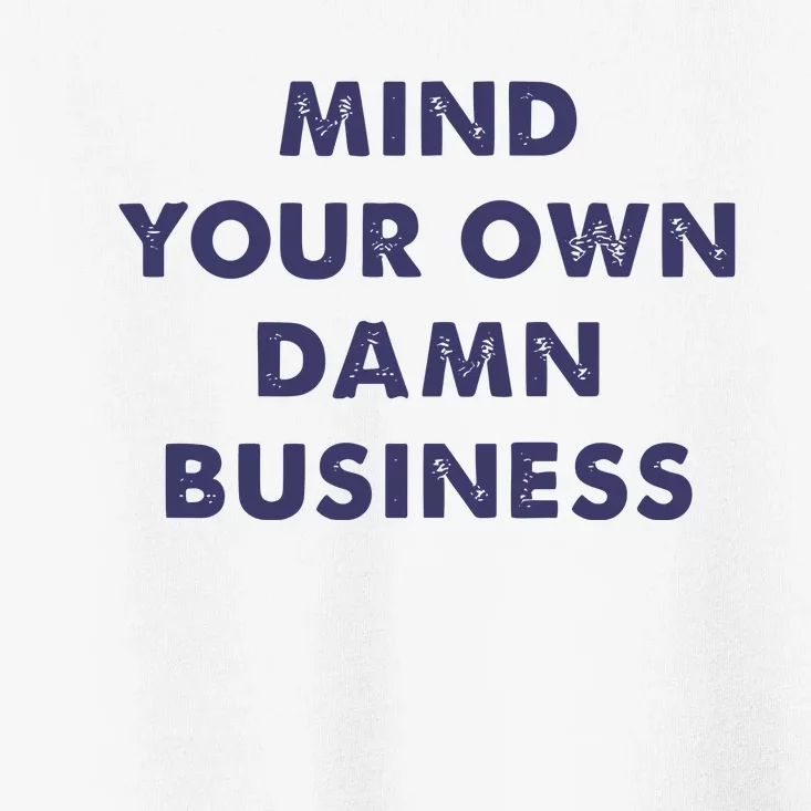 Mind Your Own Damn Business Kamala Harris Tim Walz 2024 Toddler T-Shirt