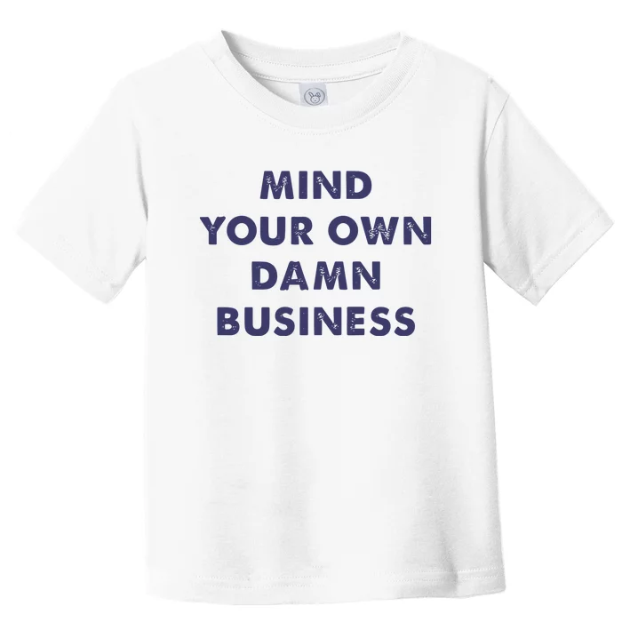 Mind Your Own Damn Business Kamala Harris Tim Walz 2024 Toddler T-Shirt