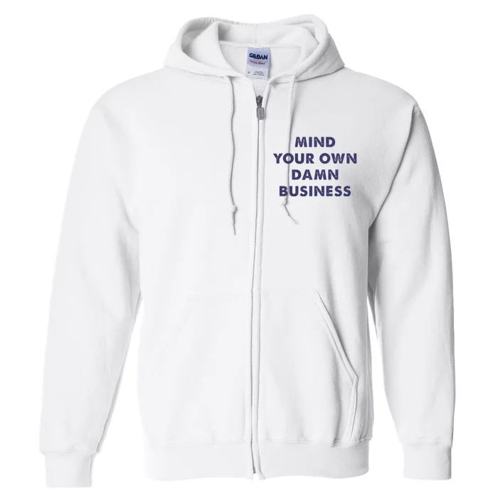 Mind Your Own Damn Business Kamala Harris Tim Walz 2024 Full Zip Hoodie