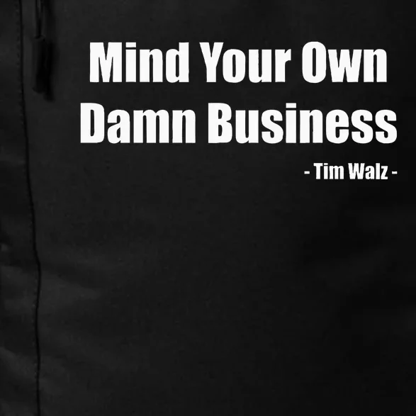 Mind Your Own Damn Business Harris Walz 2024 Daily Commute Backpack