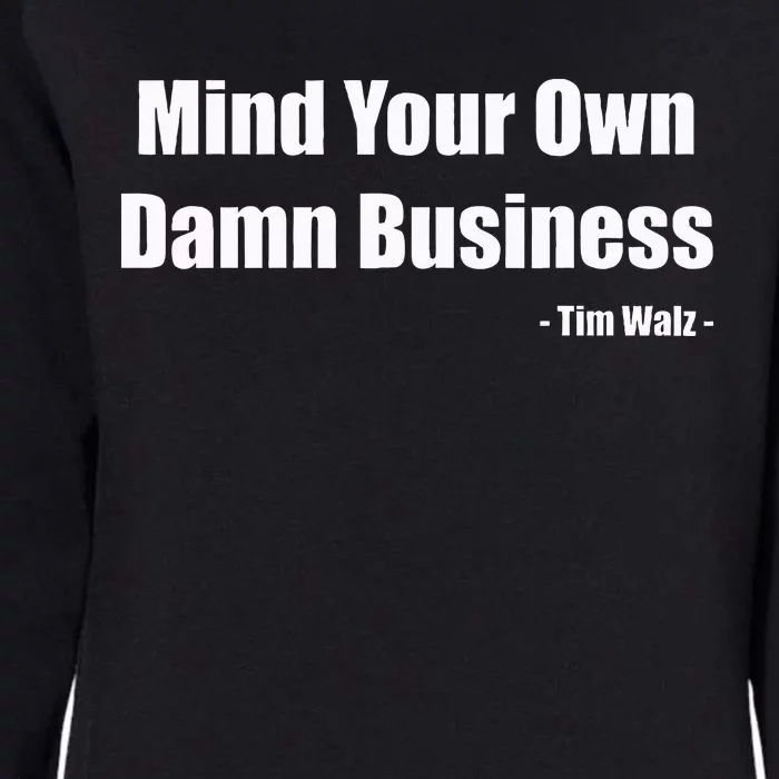 Mind Your Own Damn Business Harris Walz 2024 Womens California Wash Sweatshirt