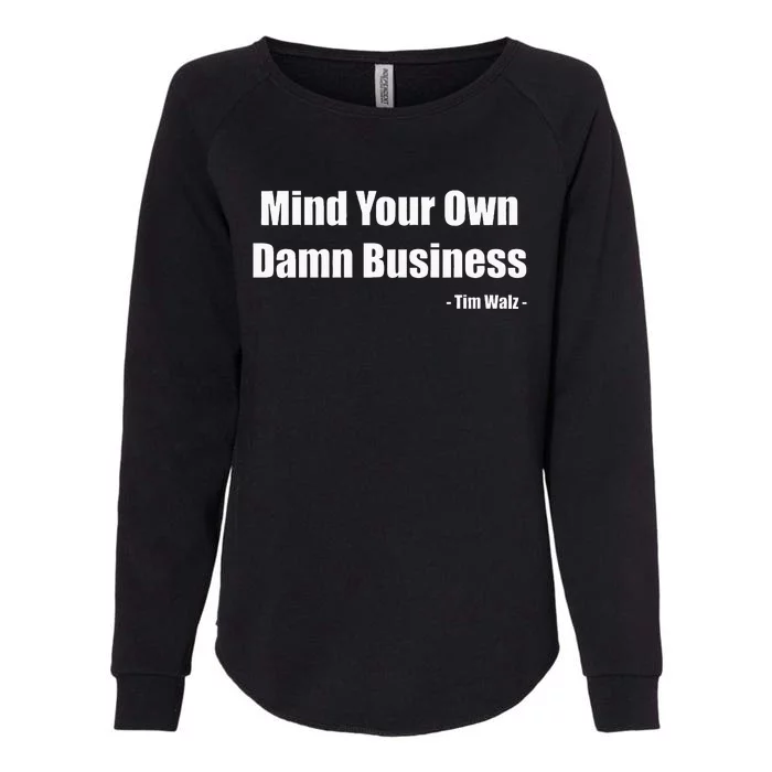 Mind Your Own Damn Business Harris Walz 2024 Womens California Wash Sweatshirt