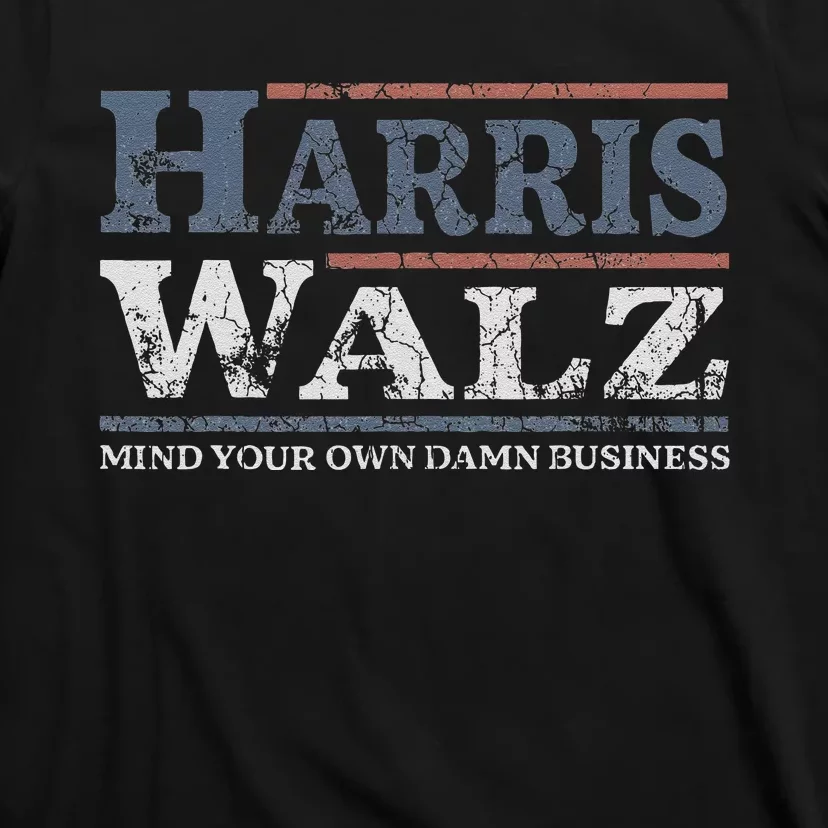 Mind Your Own Damn Business Harris Waltz 2024 Election T-Shirt