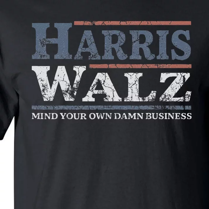 Mind Your Own Damn Business Harris Waltz 2024 Election Tall T-Shirt