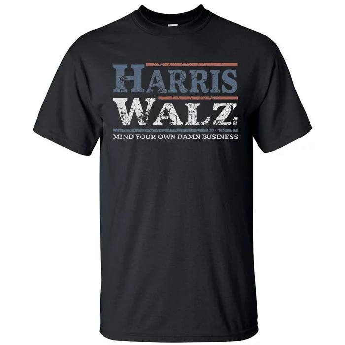 Mind Your Own Damn Business Harris Waltz 2024 Election Tall T-Shirt