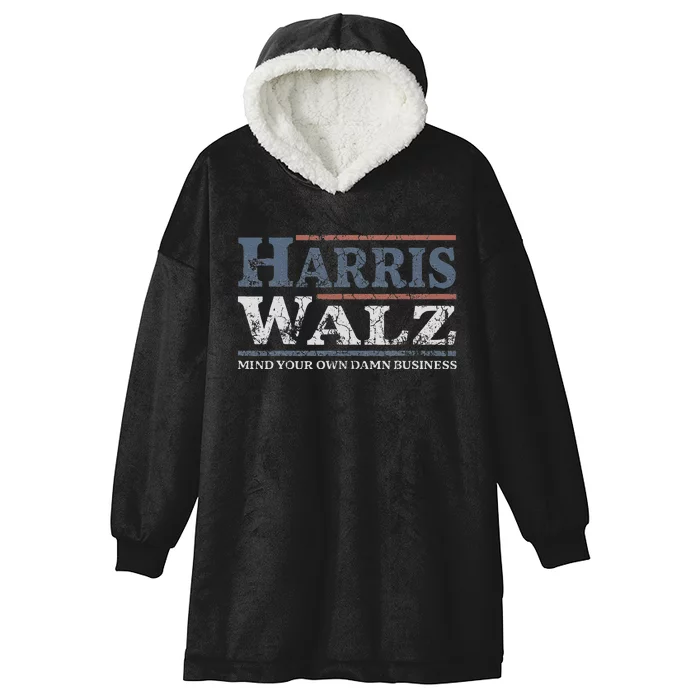 Mind Your Own Damn Business Harris Waltz 2024 Election Hooded Wearable Blanket