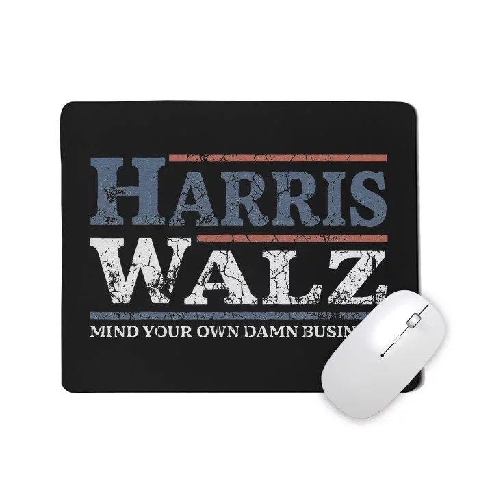 Mind Your Own Damn Business Harris Waltz 2024 Election Mousepad