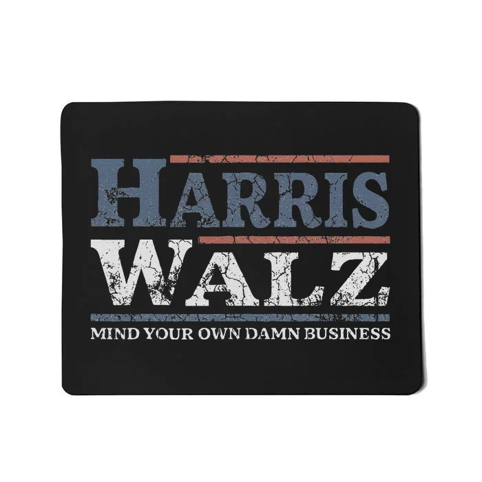 Mind Your Own Damn Business Harris Waltz 2024 Election Mousepad