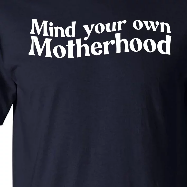 Mind Your Own Motherhood Mom Life Tall T-Shirt