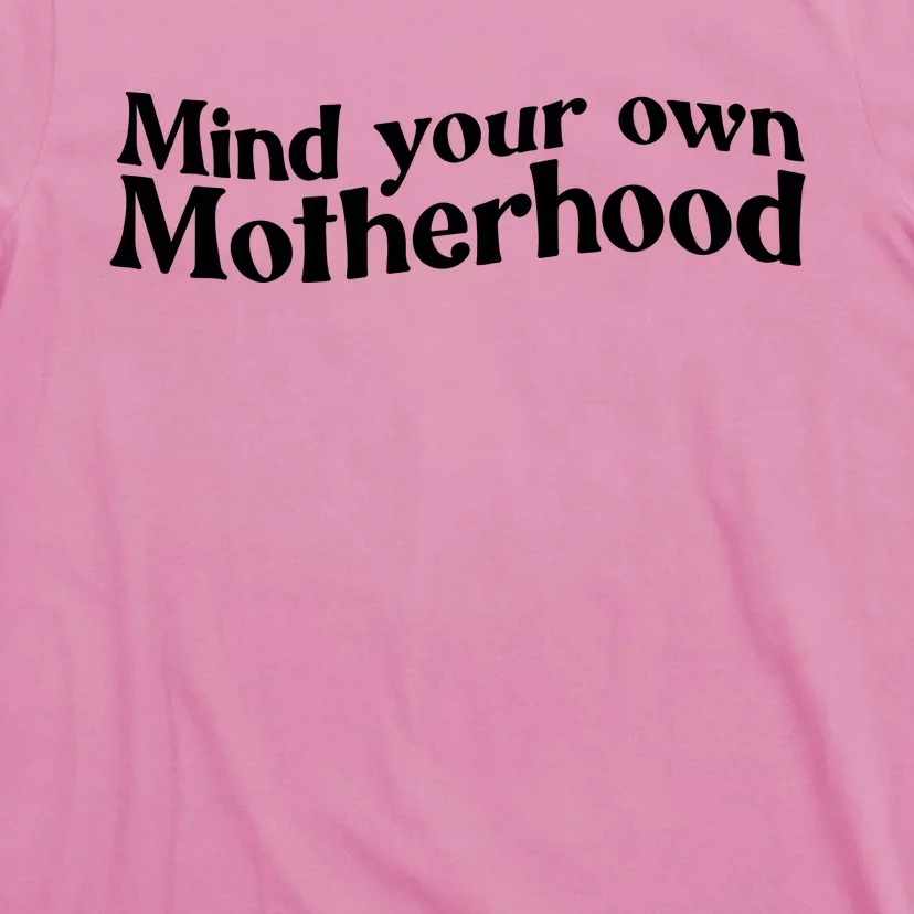 Mind Your Own Motherhood Mom Life T-Shirt