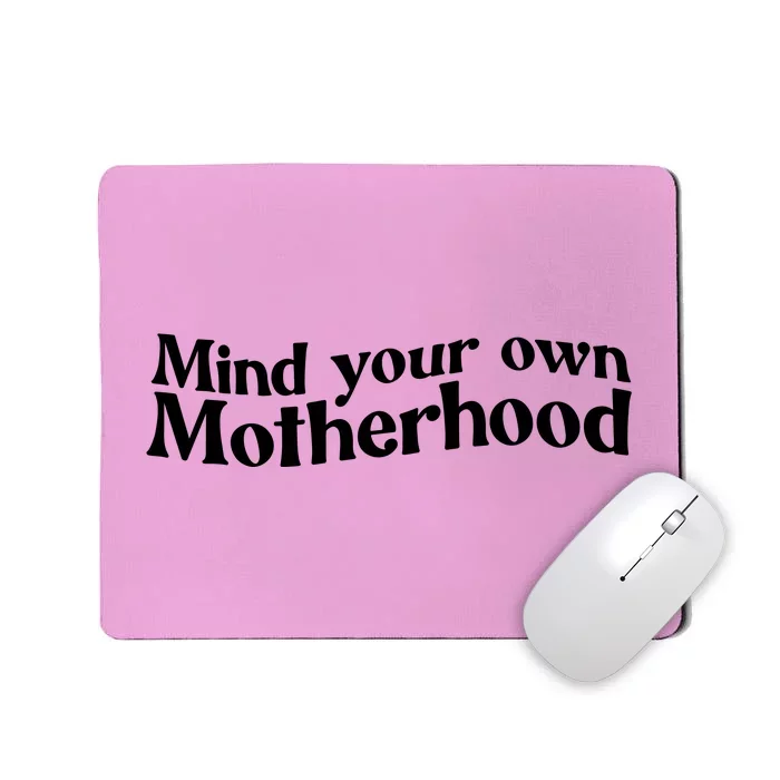 Mind Your Own Motherhood Mom Life Mousepad