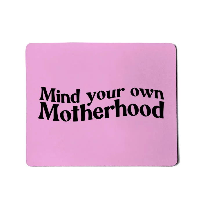 Mind Your Own Motherhood Mom Life Mousepad