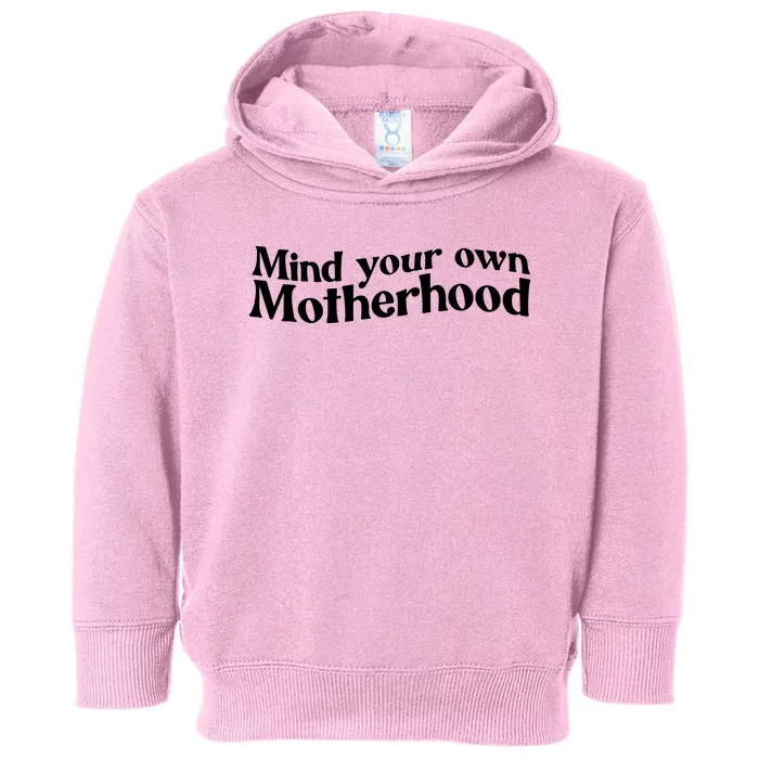 Mind Your Own Motherhood Mom Life Toddler Hoodie