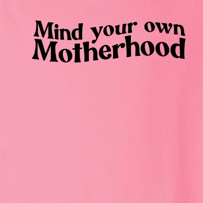 Mind Your Own Motherhood Mom Life Toddler Long Sleeve Shirt