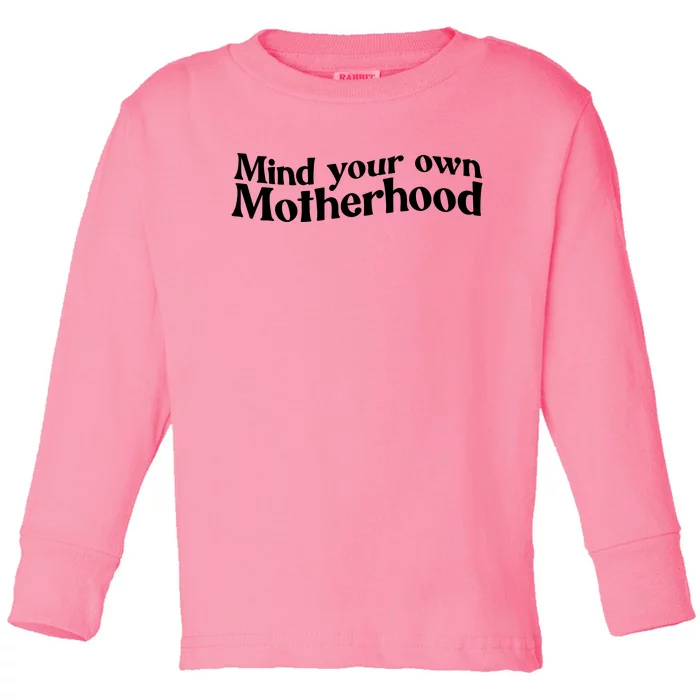 Mind Your Own Motherhood Mom Life Toddler Long Sleeve Shirt