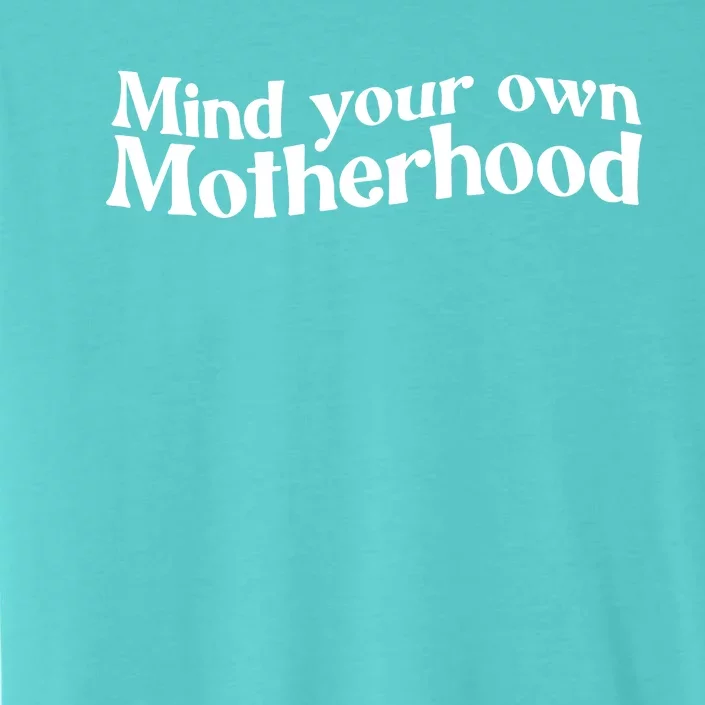 Mind Your Own Motherhood Mom Life ChromaSoft Performance T-Shirt