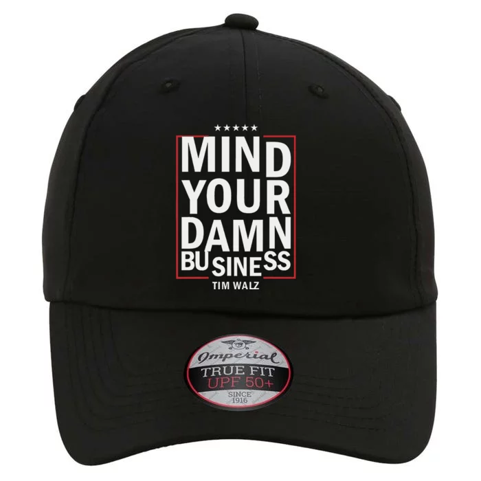 Mind Your Own Damn Business Harris Walz 2024 For President The Original Performance Cap