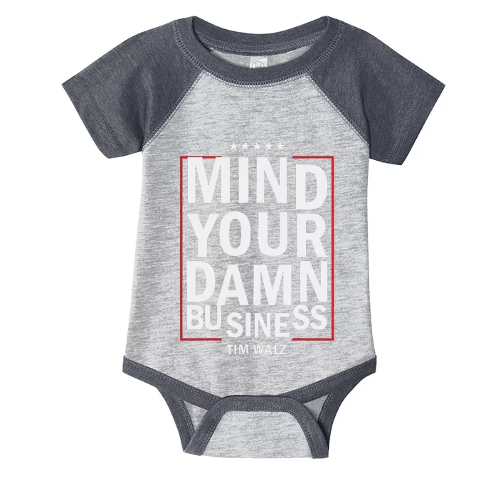 Mind Your Own Damn Business Harris Walz 2024 For President Infant Baby Jersey Bodysuit