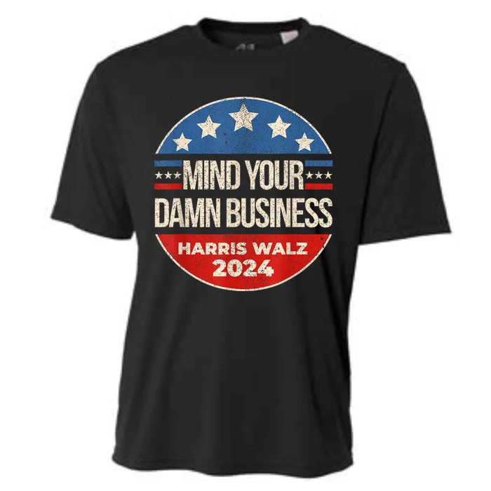 Mind Your Own Damn Business Harris Walz 2024 For President Cooling Performance Crew T-Shirt