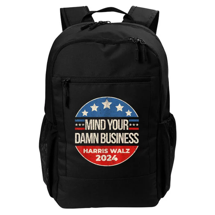 Mind Your Own Damn Business Harris Walz 2024 For President Daily Commute Backpack