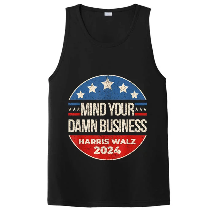 Mind Your Own Damn Business Harris Walz 2024 For President Performance Tank