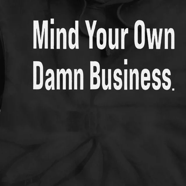 Mind Your Own Damn Business Tim Walz Kamala Harris Tie Dye Hoodie