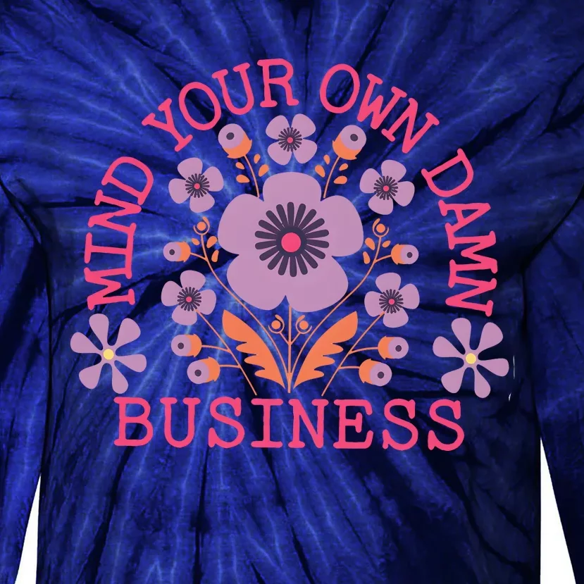 Mind Your Own Business Sarcastic Tie-Dye Long Sleeve Shirt