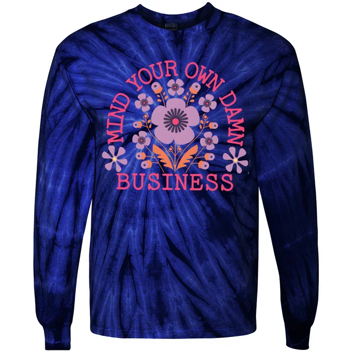 Mind Your Own Business Sarcastic Tie-Dye Long Sleeve Shirt