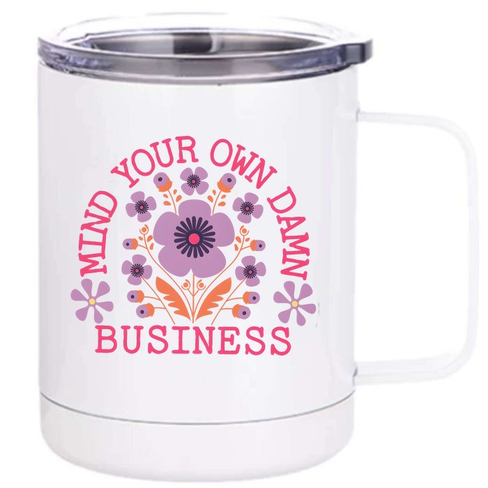 Mind Your Own Business Sarcastic Front & Back 12oz Stainless Steel Tumbler Cup