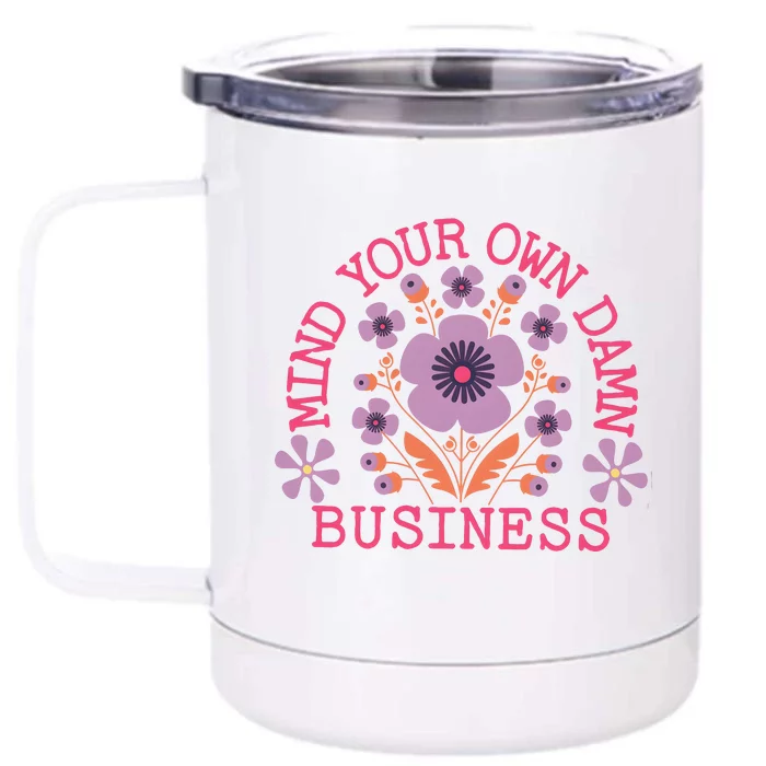 Mind Your Own Business Sarcastic Front & Back 12oz Stainless Steel Tumbler Cup