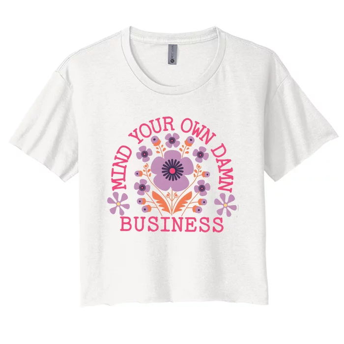 Mind Your Own Business Sarcastic Women's Crop Top Tee