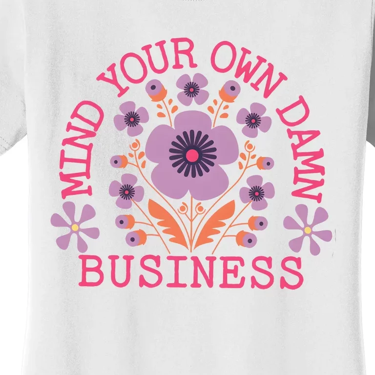 Mind Your Own Business Sarcastic Women's T-Shirt