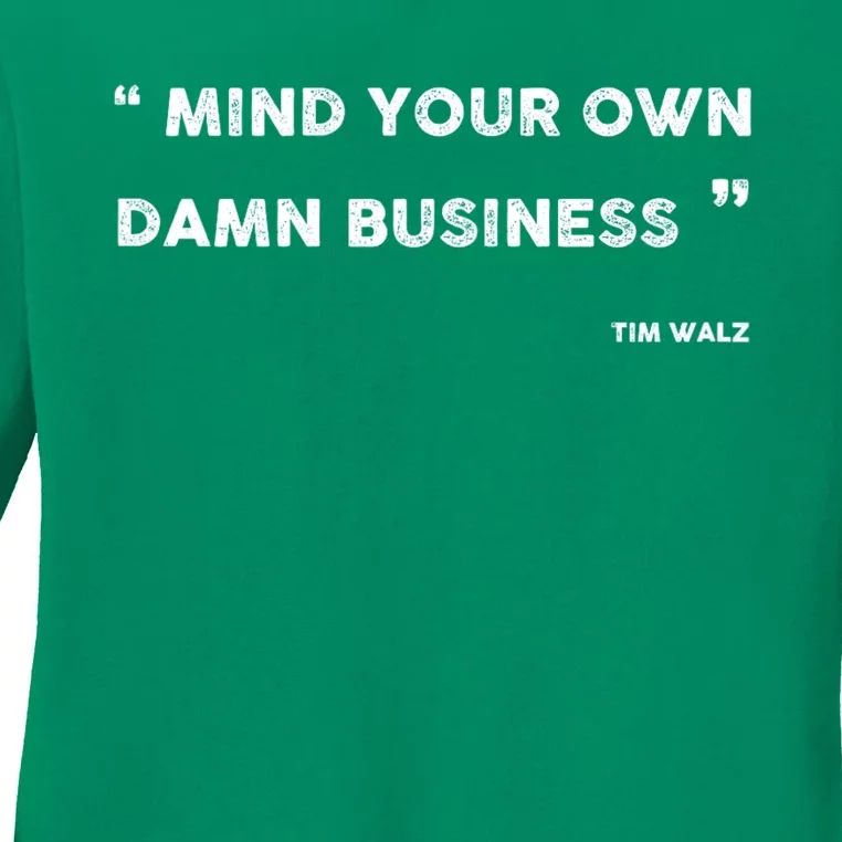 Mind Your Own Damn Business Funny Tim Walz  Funny Election Quote Tim Walz Ladies Long Sleeve Shirt