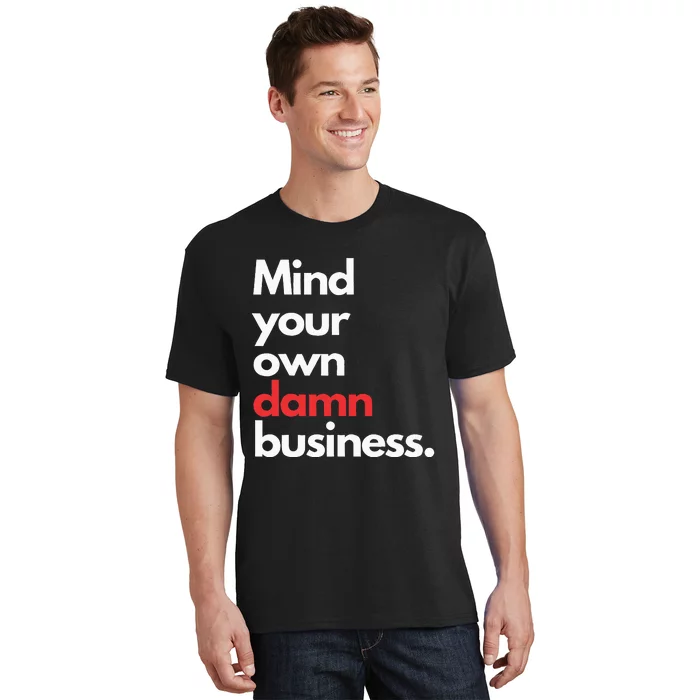 Mind Your Own Damn Business Harris Walz 2024 For President T-Shirt