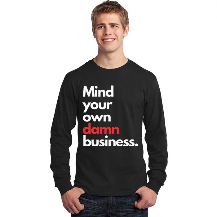 Mind Your Own Damn Business Harris Walz 2024 For President Tall Long Sleeve T-Shirt