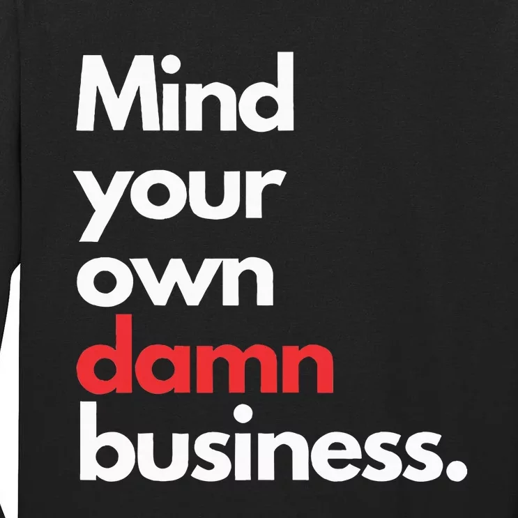 Mind Your Own Damn Business Harris Walz 2024 For President Tall Long Sleeve T-Shirt