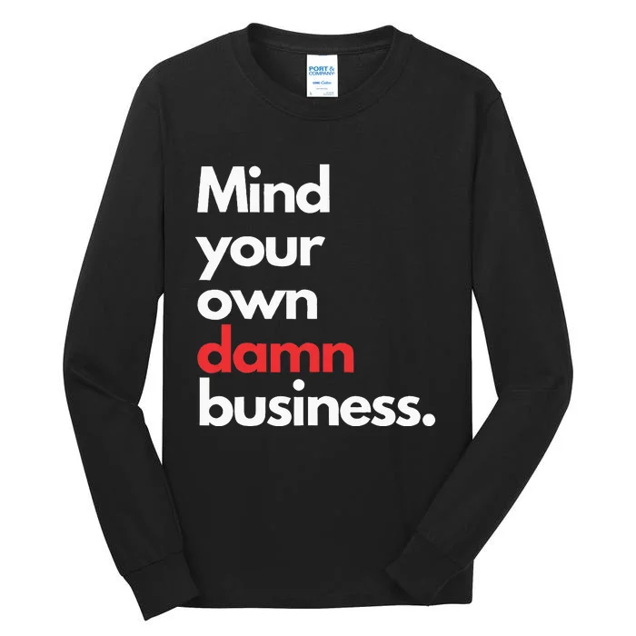 Mind Your Own Damn Business Harris Walz 2024 For President Tall Long Sleeve T-Shirt