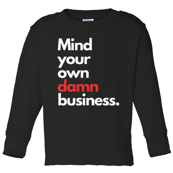 Mind Your Own Damn Business Harris Walz 2024 For President Toddler Long Sleeve Shirt