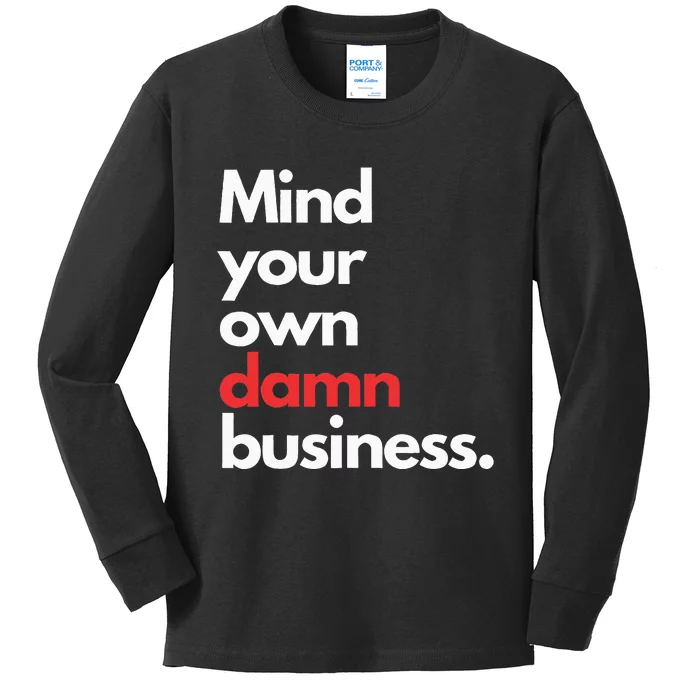 Mind Your Own Damn Business Harris Walz 2024 For President Kids Long Sleeve Shirt