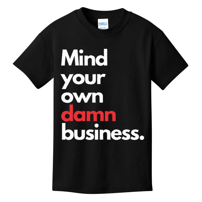 Mind Your Own Damn Business Harris Walz 2024 For President Kids T-Shirt