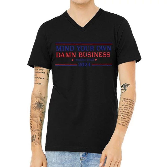 Mind Your Own Damn Business Kamala Harris Tim Walz 2024 V-Neck T-Shirt