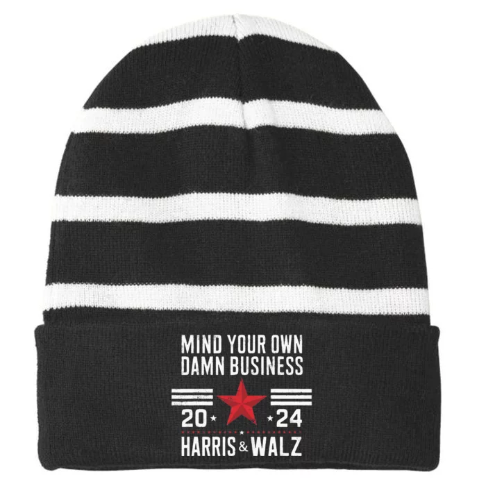 Mind Your Own Damn Business Kamala Harris Tim Walz 2024 Striped Beanie with Solid Band