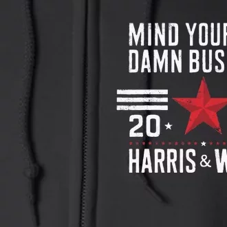 Mind Your Own Damn Business Kamala Harris Tim Walz 2024 Full Zip Hoodie