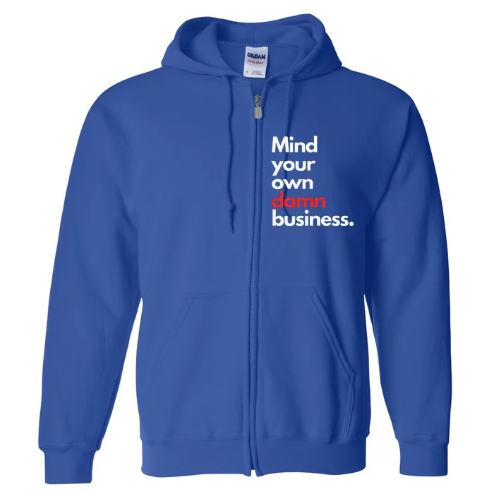 Mind Your Own Damn Business Harris Walz 2024 Full Zip Hoodie