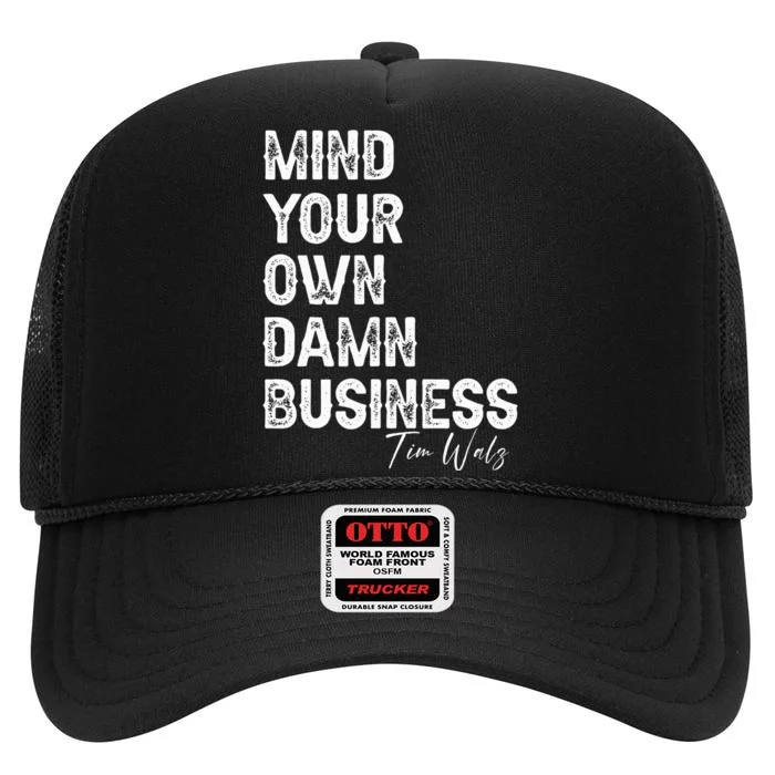 Mind Your Own Damn Business Kamala Harris Tim Walz President High Crown Mesh Trucker Hat