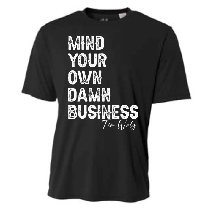 Mind Your Own Damn Business Kamala Harris Tim Walz President Cooling Performance Crew T-Shirt