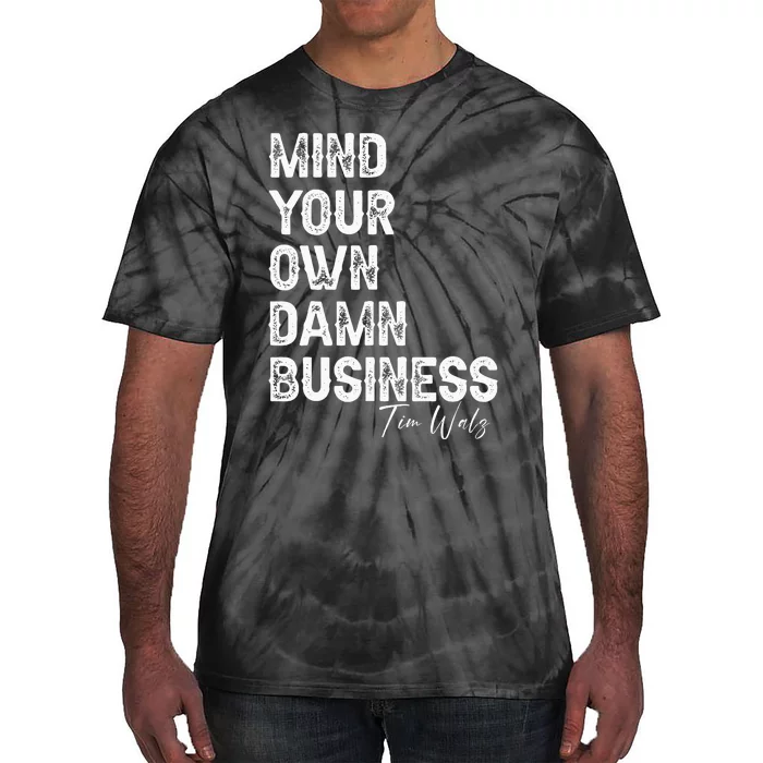 Mind Your Own Damn Business Kamala Harris Tim Walz President Tie-Dye T-Shirt