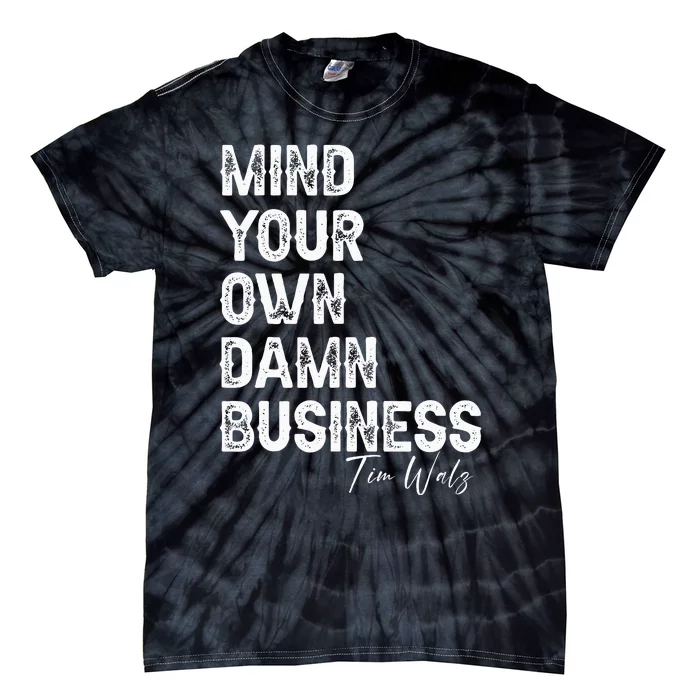 Mind Your Own Damn Business Kamala Harris Tim Walz President Tie-Dye T-Shirt