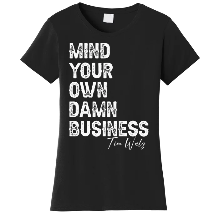 Mind Your Own Damn Business Kamala Harris Tim Walz President Women's T-Shirt